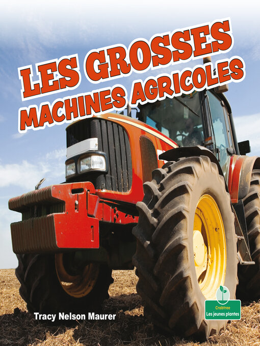 Title details for Les grosses machines agricoles (Big Farm Machines) by Tracy Nelson Maurer - Available